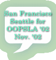 San Francisco Seattle for OOPSLA '02 Nov. '02 