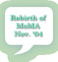 Rebirth of MoMA Nov. '04 